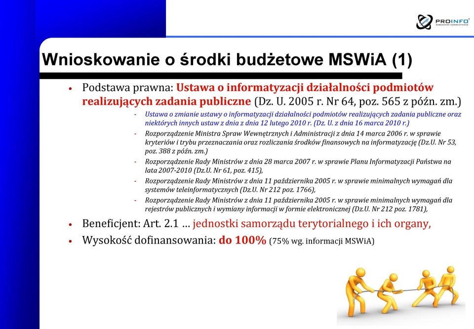 ) - Rozporządzenie Ministra Spraw Wewnętrznych i Administracji z dnia 14 marca 2006 r. w sprawie kryteriów i trybu przeznaczania oraz rozliczania środków finansowych na informatyzację (Dz.U.