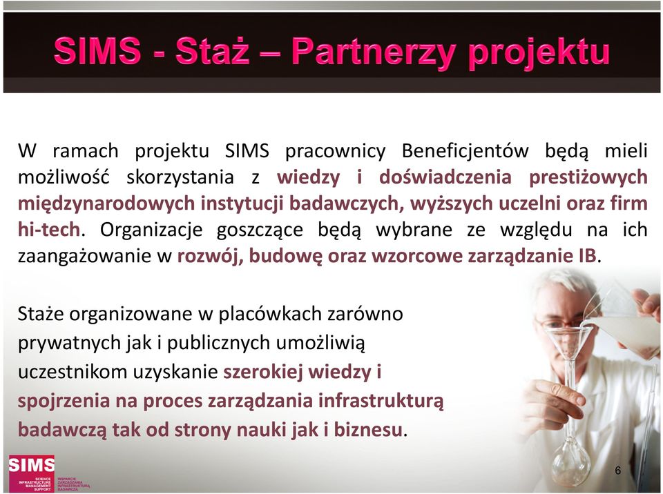 Organizacje goszczące będą wybrane ze względu na ich zaangażowanie w rozwój, budowę oraz wzorcowe zarządzanie IB.