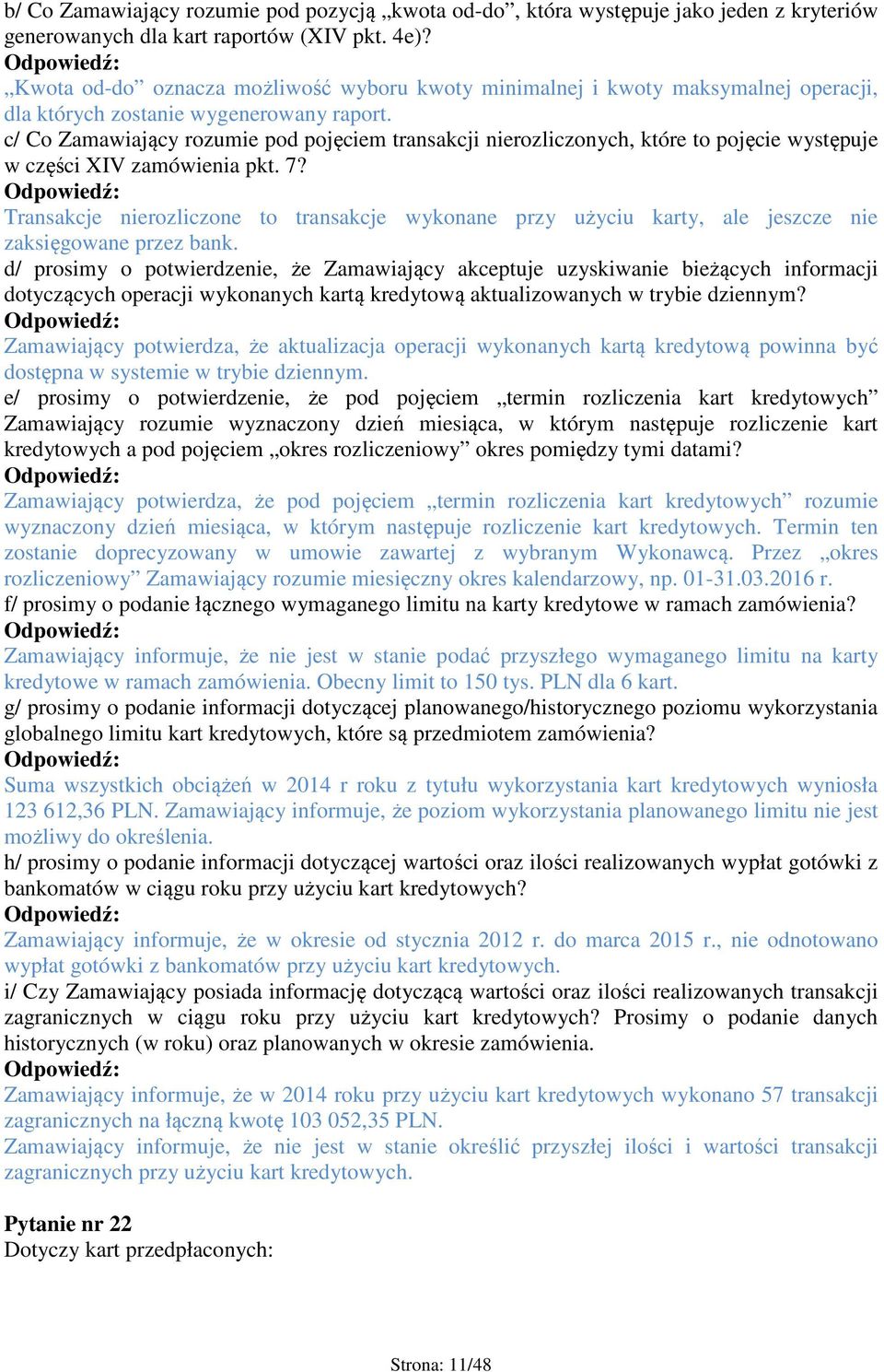 c/ Co Zamawiający rozumie pod pojęciem transakcji nierozliczonych, które to pojęcie występuje w części XIV zamówienia pkt. 7?