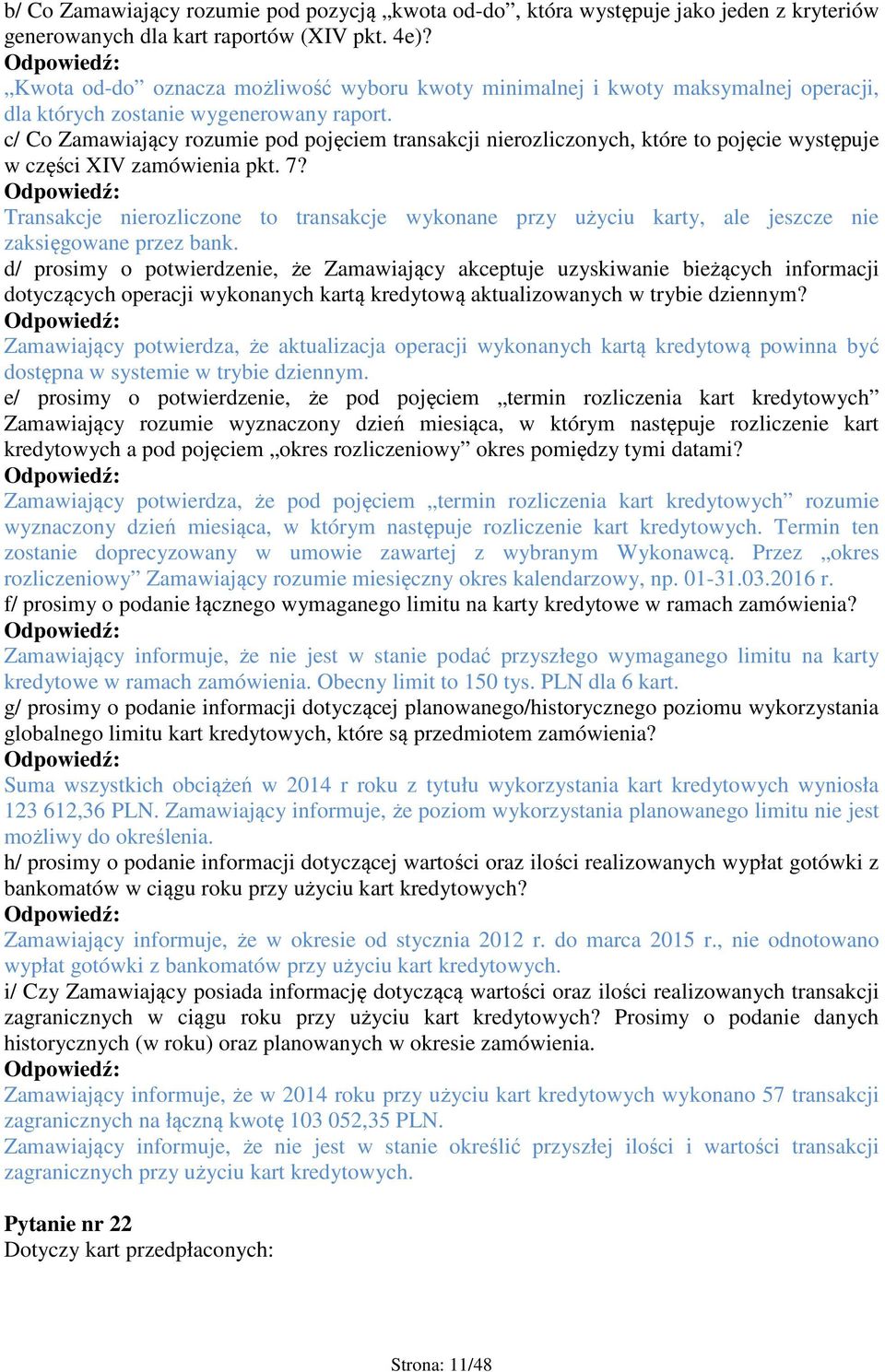 c/ Co Zamawiający rozumie pod pojęciem transakcji nierozliczonych, które to pojęcie występuje w części XIV zamówienia pkt. 7?