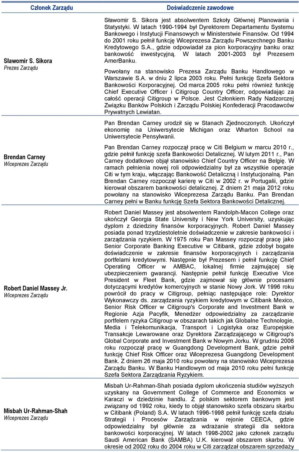 W latach 1990-1994 był Dyrektorem Departamentu Systemu Bankowego i Instytucji Finansowych w Ministerstwie Finansów.