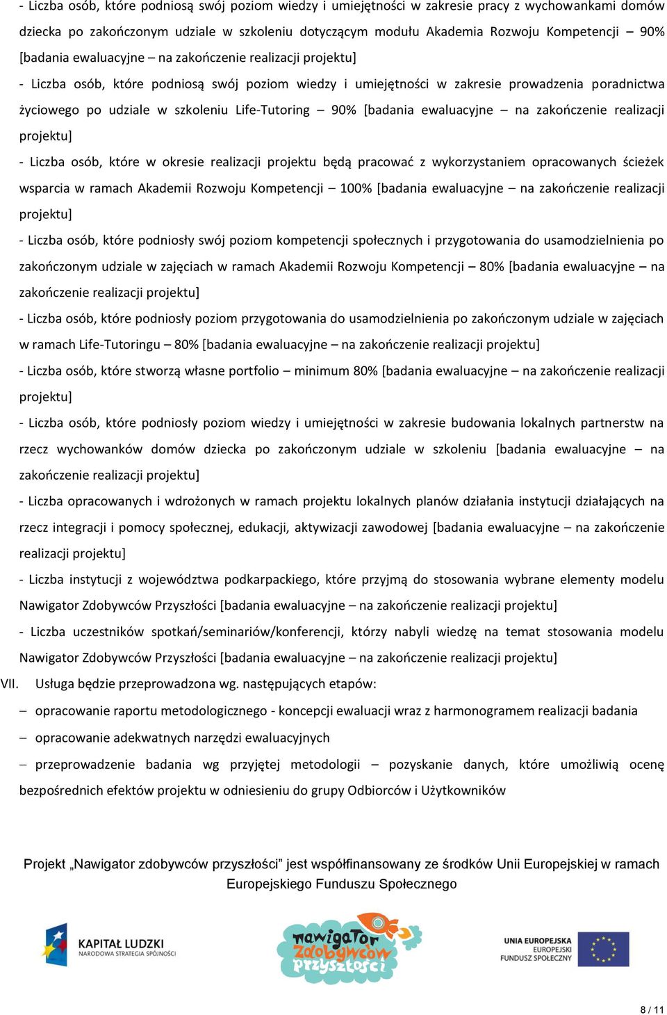 Life-Tutoring 90% [badania ewaluacyjne na zakończenie realizacji projektu] - Liczba osób, które w okresie realizacji projektu będą pracować z wykorzystaniem opracowanych ścieżek wsparcia w ramach