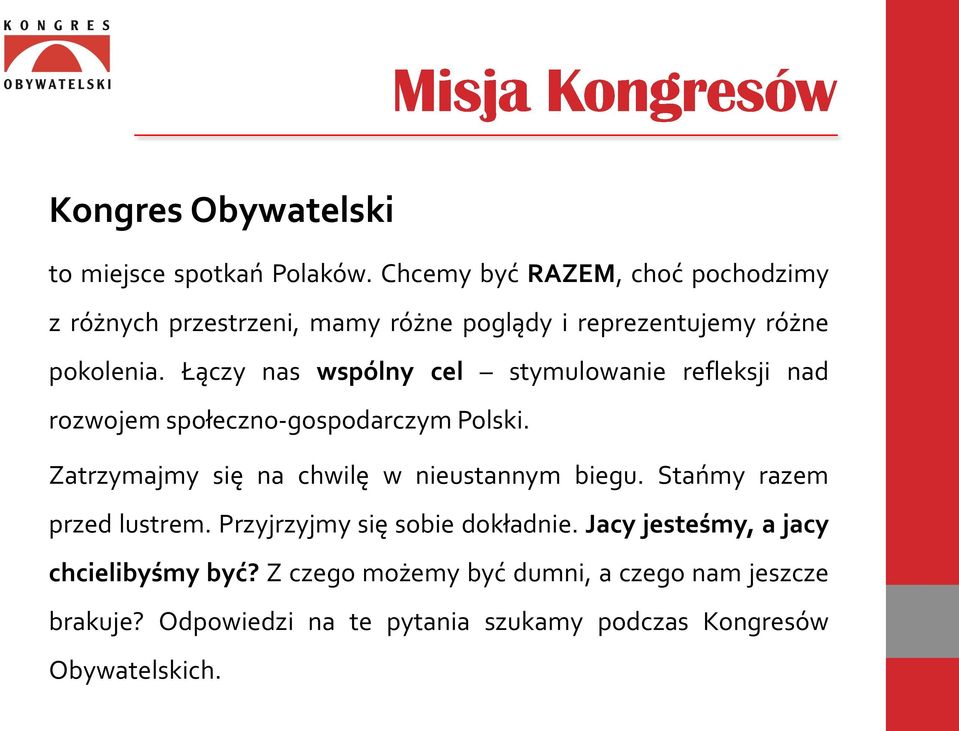 Łączy nas wspólny cel stymulowanie refleksji nad rozwojem społeczno-gospodarczym Polski.