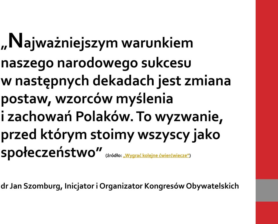 To wyzwanie, przed którym stoimy wszyscy jako społeczeństwo (źródło:
