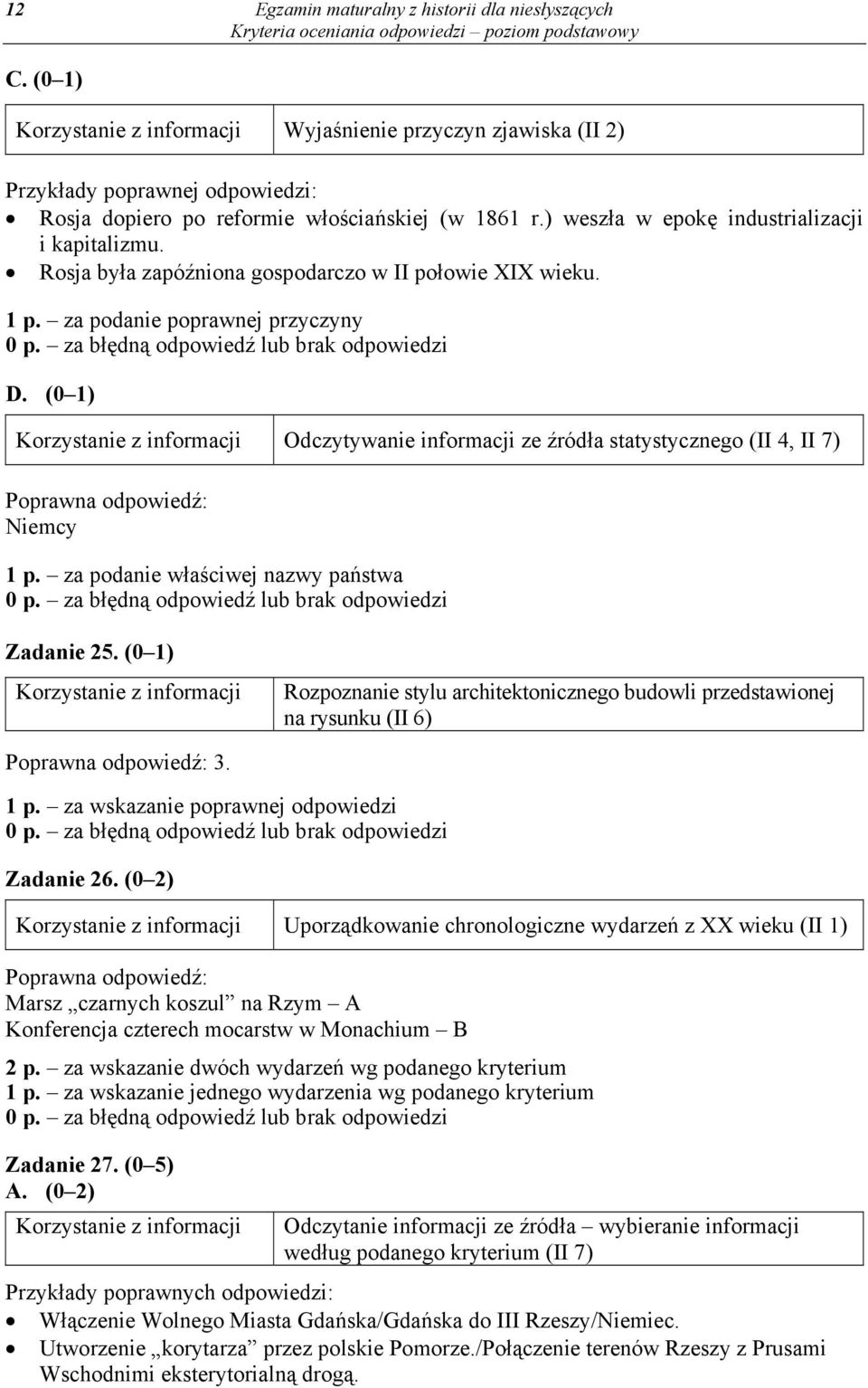 (0 1) Odczytywanie informacji ze źródła statystycznego (II 4, II 7) Niemcy 1 p. za podanie właściwej nazwy państwa Zadanie 25.