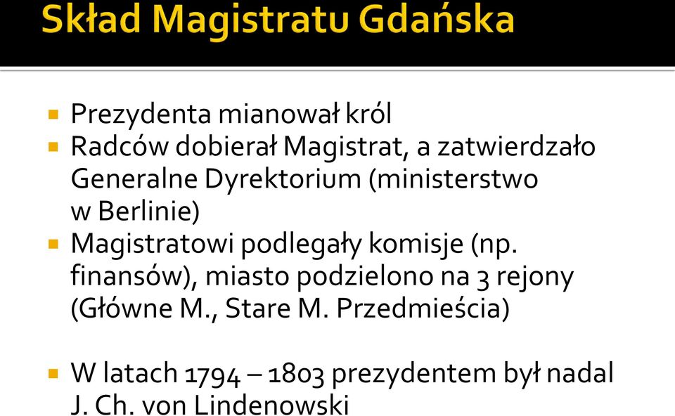 komisje (np. finansów), miasto podzielono na 3 rejony (Główne M.