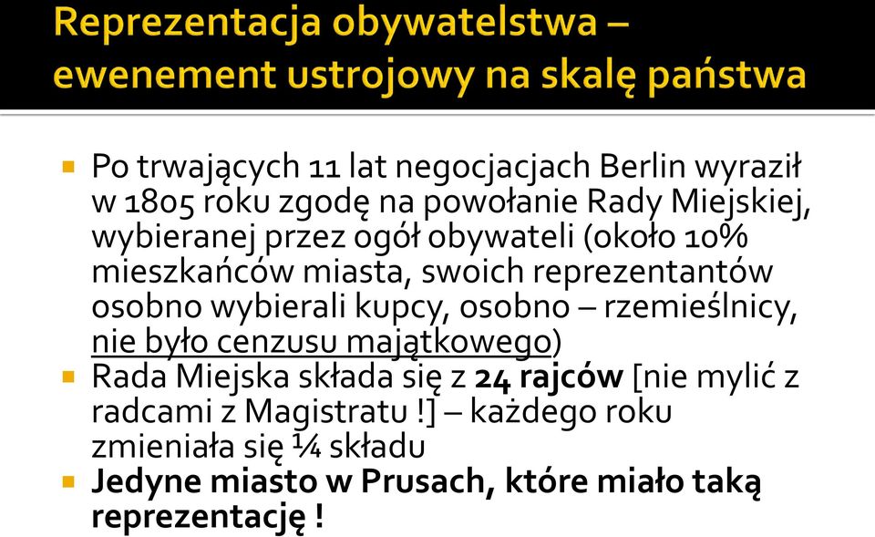 kupcy, osobno rzemieślnicy, nie było cenzusu majątkowego) Rada Miejska składa się z 24 rajców [nie mylić