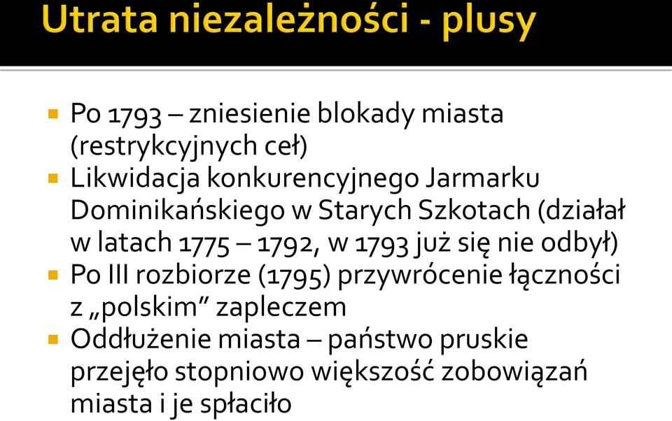 się nie odbył) Po III rozbiorze (1795) przywrócenie łączności z polskim zapleczem