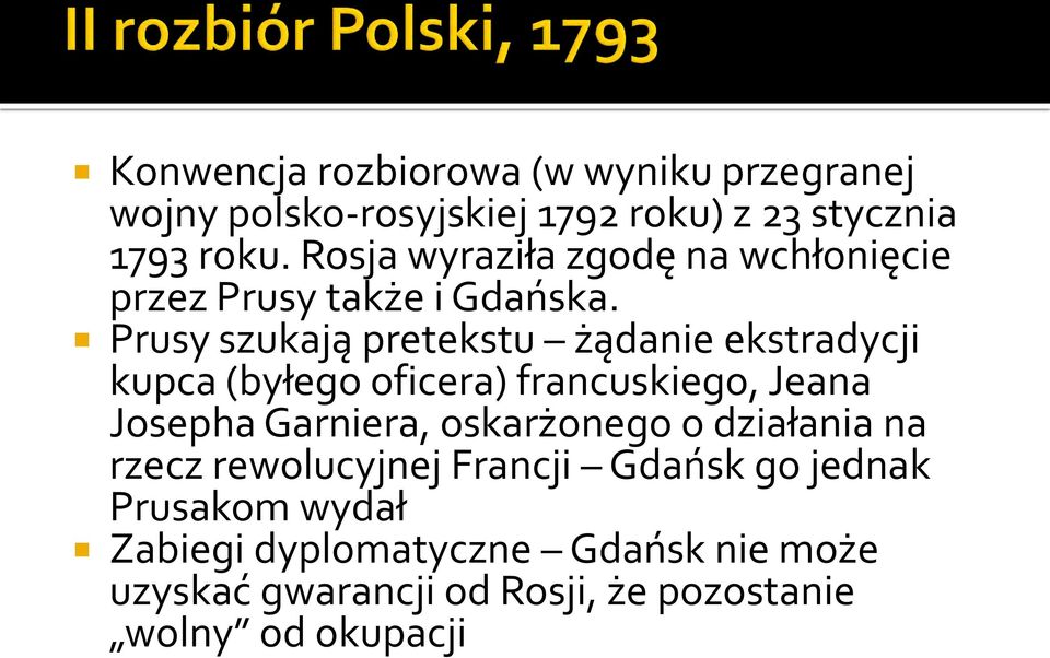 Prusy szukają pretekstu żądanie ekstradycji kupca (byłego oficera) francuskiego, Jeana Josepha Garniera,