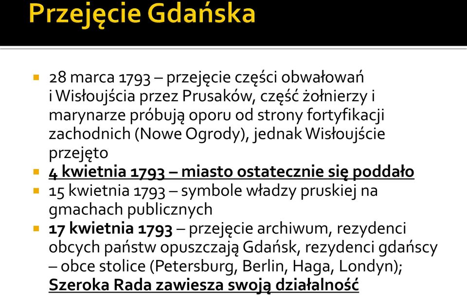 15 kwietnia 1793 symbole władzy pruskiej na gmachach publicznych 17 kwietnia 1793 przejęcie archiwum, rezydenci obcych