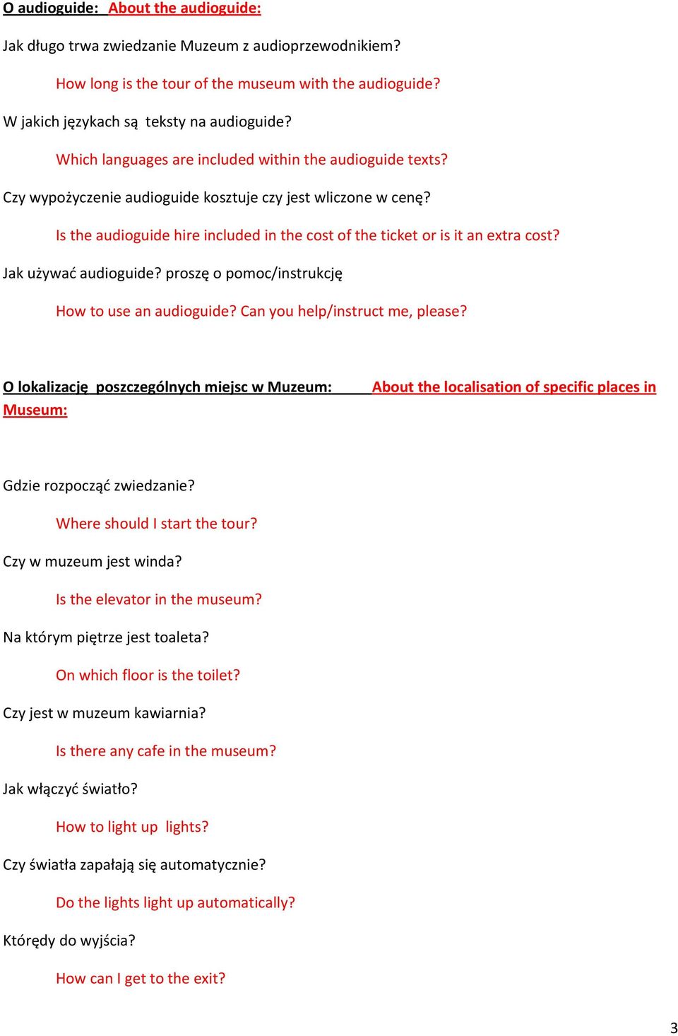 Is the audioguide hire included in the cost of the ticket or is it an extra cost? Jak używać audioguide? proszę o pomoc/instrukcję How to use an audioguide? Can you help/instruct me, please?