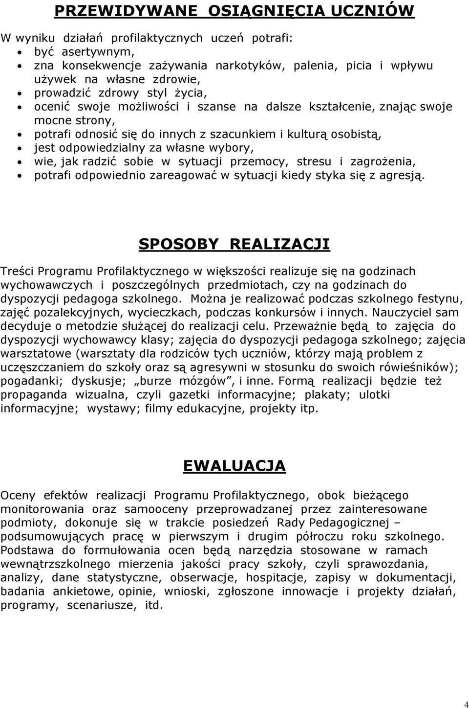 wybory, wie, jak radzić sobie w sytuacji przemocy, stresu i zagrożenia, potrafi odpowiednio zareagować w sytuacji kiedy styka się z agresją.