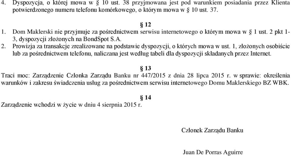 1, złożonych osobiście lub za pośrednictwem telefonu, naliczana jest według tabeli dla dyspozycji składanych przez Internet.