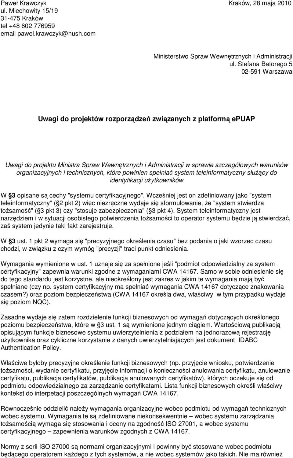 organizacyjnych i technicznych, które powinien spełniać system teleinformatyczny służący do identyfikacji użytkowników W 3 opisane są cechy "systemu certyfikacyjnego".