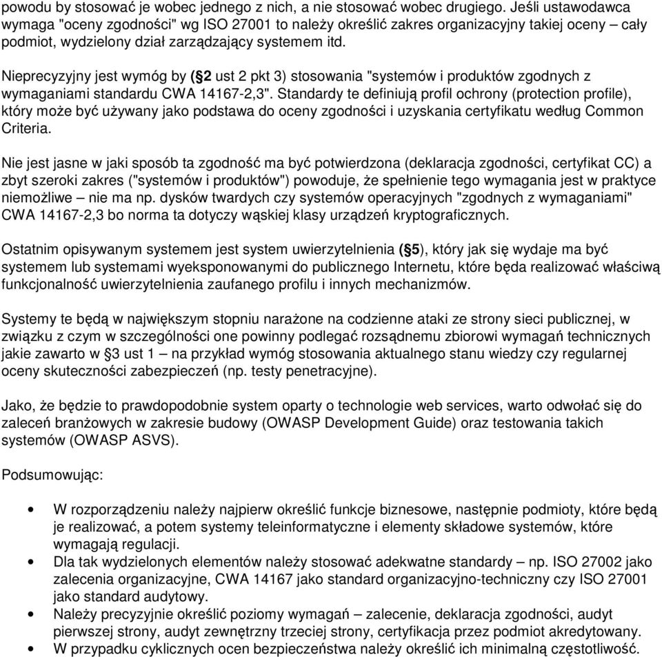 Nieprecyzyjny jest wymóg by ( 2 ust 2 pkt 3) stosowania "systemów i produktów zgodnych z wymaganiami standardu CWA 14167-2,3".