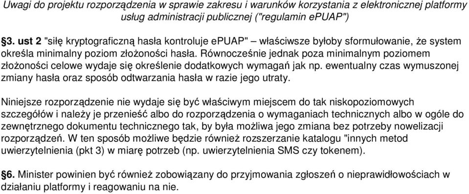 Równocześnie jednak poza minimalnym poziomem złożoności celowe wydaje się określenie dodatkowych wymagań jak np.