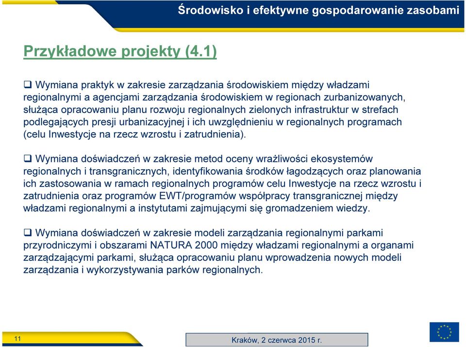 zielonych infrastruktur w strefach podlegających presji urbanizacyjnej i ich uwzględnieniu w regionalnych programach (celu Inwestycje na rzecz wzrostu i zatrudnienia).