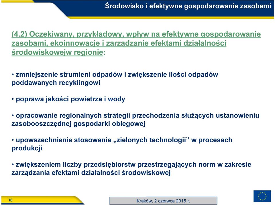 odpadów i zwiększenie ilości odpadów poddawanych recyklingowi poprawa jakości powietrza i wody opracowanie regionalnych strategii przechodzenia służących ustanowieniu