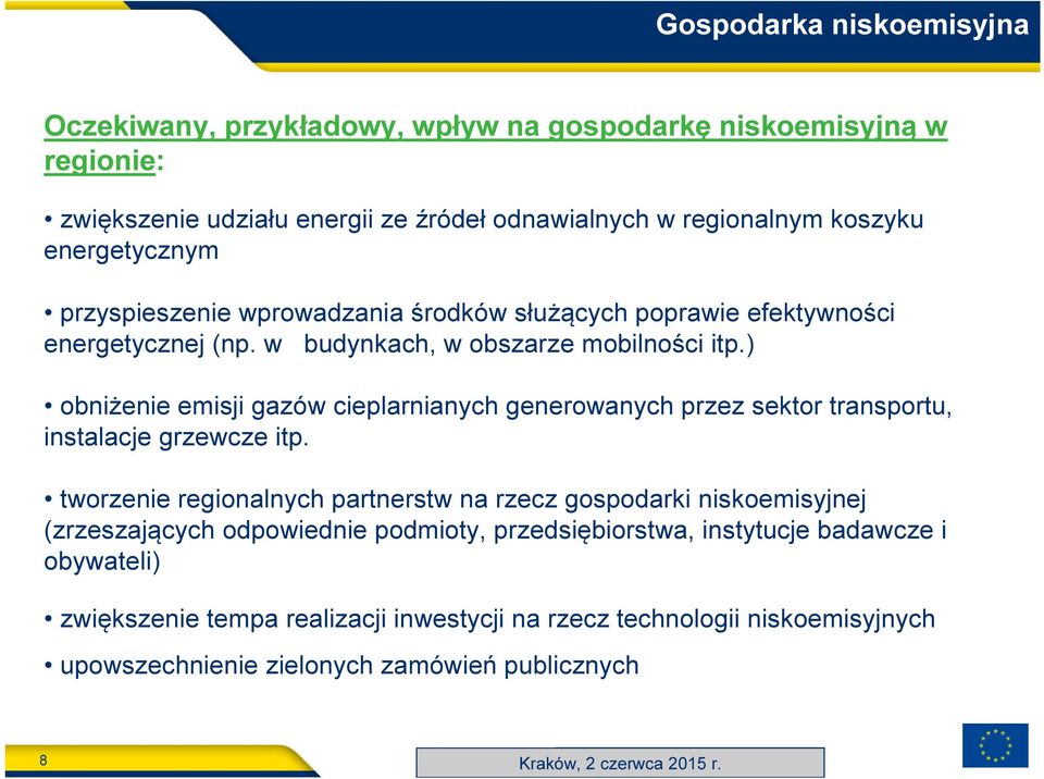 ) obniżenie emisji gazów cieplarnianych generowanych przez sektor transportu, instalacje grzewcze itp.
