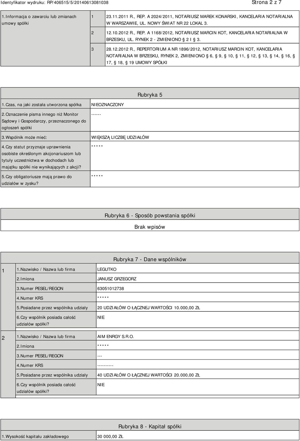 Czas, na jaki została utworzona spółka 2.Oznaczenie pisma innego niż Monitor Sądowy i Gospodarczy, przeznaczonego do ogłoszeń spółki 3.Wspólnik może mieć: 4.