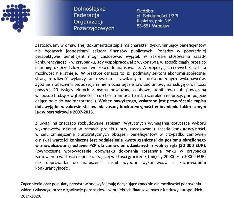przed złożeniem wniosku o dofinansowanie. W propozycjach nowych zasad - ta możliwość nie istnieje.