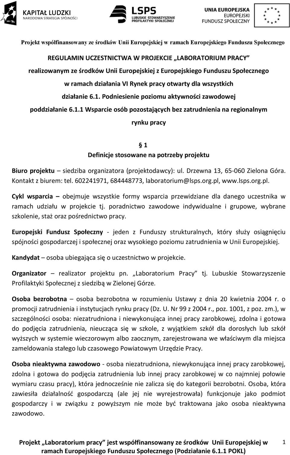 Drzewna 13, 65-060 Zielona Góra. Kontakt z biurem: tel. 602241971, 684448773, laboratorium@lsps.org.pl,