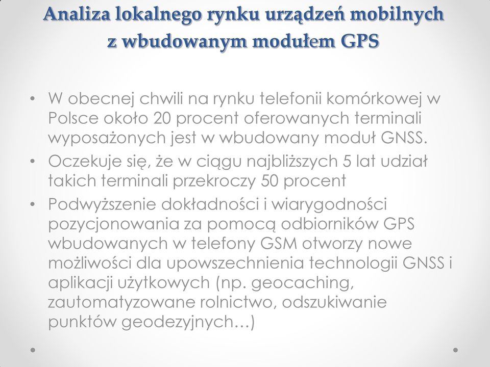 Oczekuje się, że w ciągu najbliższych 5 lat udział takich terminali przekroczy 5 procent Podwyższenie dokładności i wiarygodności