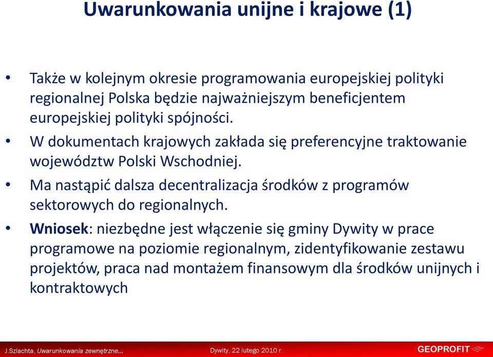 Ma nastąpid dalsza decentralizacja środków z programów sektorowych do regionalnych.