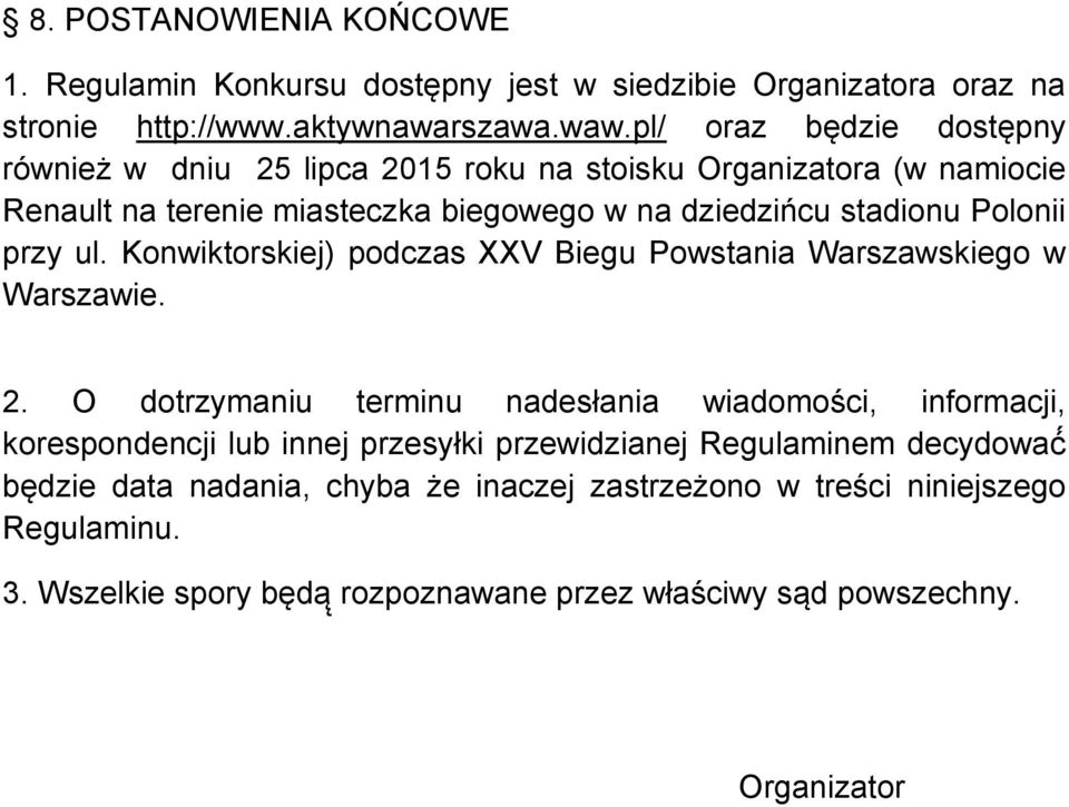 przy ul. Konwiktorskiej) podczas XXV Biegu Powstania Warszawskiego w Warszawie. 2.