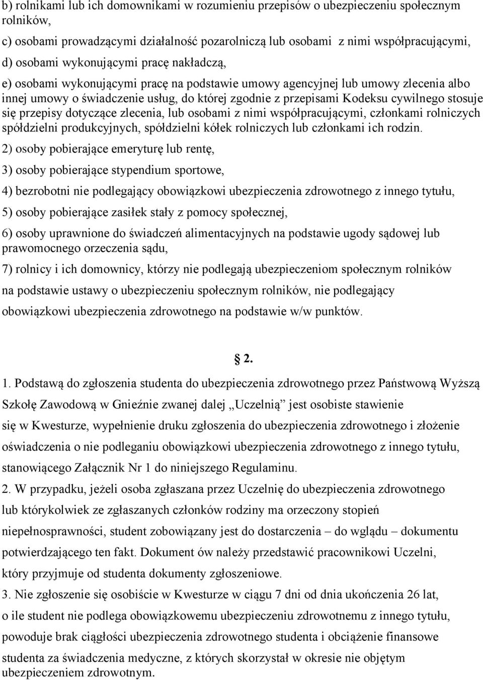 stosuje się przepisy dotyczące zlecenia, lub osobami z nimi współpracującymi, członkami rolniczych spółdzielni produkcyjnych, spółdzielni kółek rolniczych lub członkami ich rodzin.