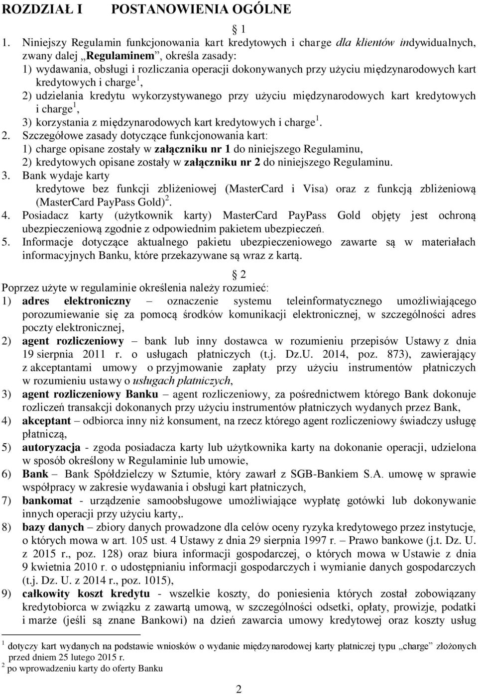 użyciu międzynarodowych kart kredytowych i charge 1, 2) udzielania kredytu wykorzystywanego przy użyciu międzynarodowych kart kredytowych i charge 1, 3) korzystania z międzynarodowych kart