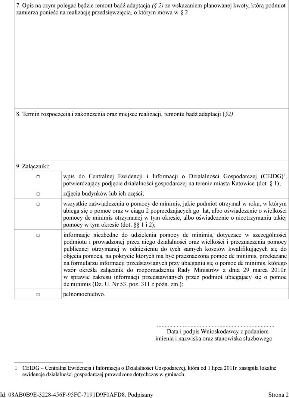 Załączniki: wpis do Centralnej Ewidencji i Informacji o Działalności Gospodarczej (CEIDG) 1, potwierdzający podjęcie działalności gospodarczej na terenie miasta Katowice (dot.