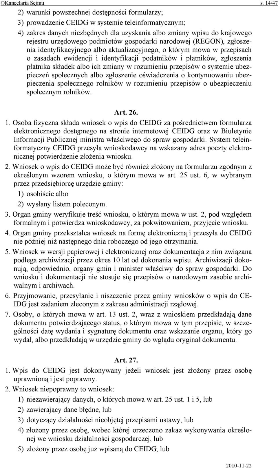 podmiotów gospodarki narodowej (REGON), zgłoszenia identyfikacyjnego albo aktualizacyjnego, o którym mowa w przepisach o zasadach ewidencji i identyfikacji podatników i płatników, zgłoszenia płatnika