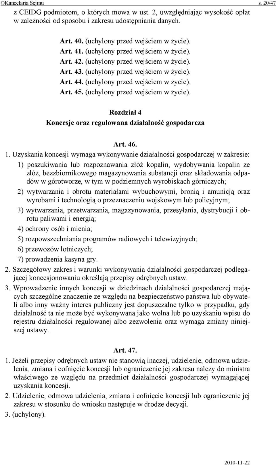 (uchylony przed wejściem w życie). Rozdział 4 Koncesje oraz regulowana działalność gospodarcza Art. 46. 1.