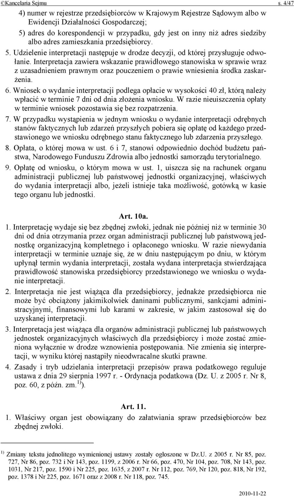 adres zamieszkania przedsiębiorcy. 5. Udzielenie interpretacji następuje w drodze decyzji, od której przysługuje odwołanie.