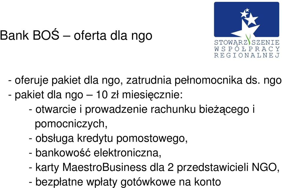 bieŝącego i pomocniczych, - obsługa kredytu pomostowego, - bankowość