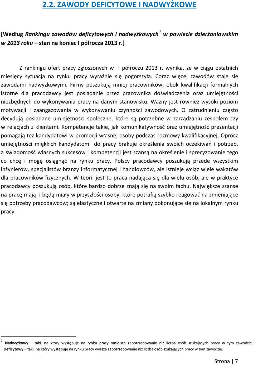 Firmy poszukują mniej pracowników, obok kwalifikacji formalnych istotne dla pracodawcy jest posiadanie przez pracownika doświadczenia oraz umiejętności niezbędnych do wykonywania pracy na danym