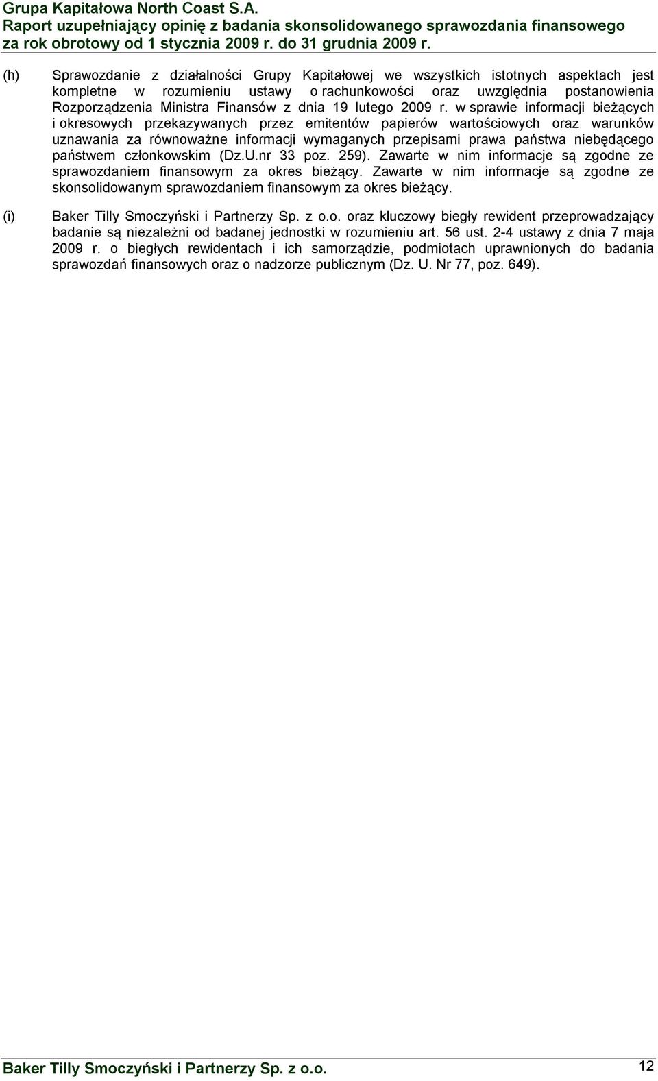w sprawie informacji bieżących i okresowych przekazywanych przez emitentów papierów wartościowych oraz warunków uznawania za równoważne informacji wymaganych przepisami prawa państwa niebędącego