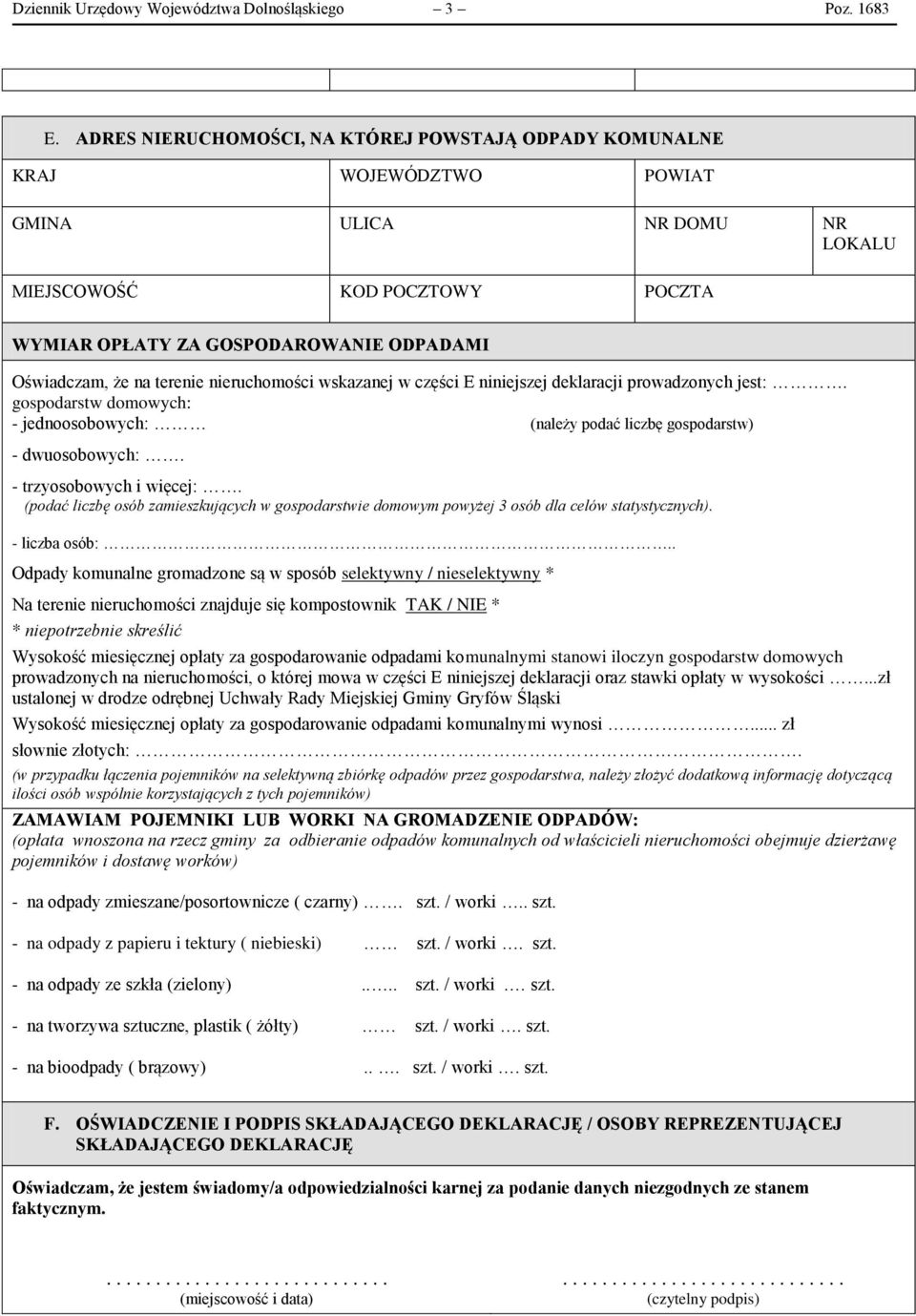 na terenie nieruchomości wskazanej w części E niniejszej deklaracji prowadzonych jest:. gospodarstw domowych: - jednoosobowych: (należy podać liczbę gospodarstw) - dwuosobowych:.