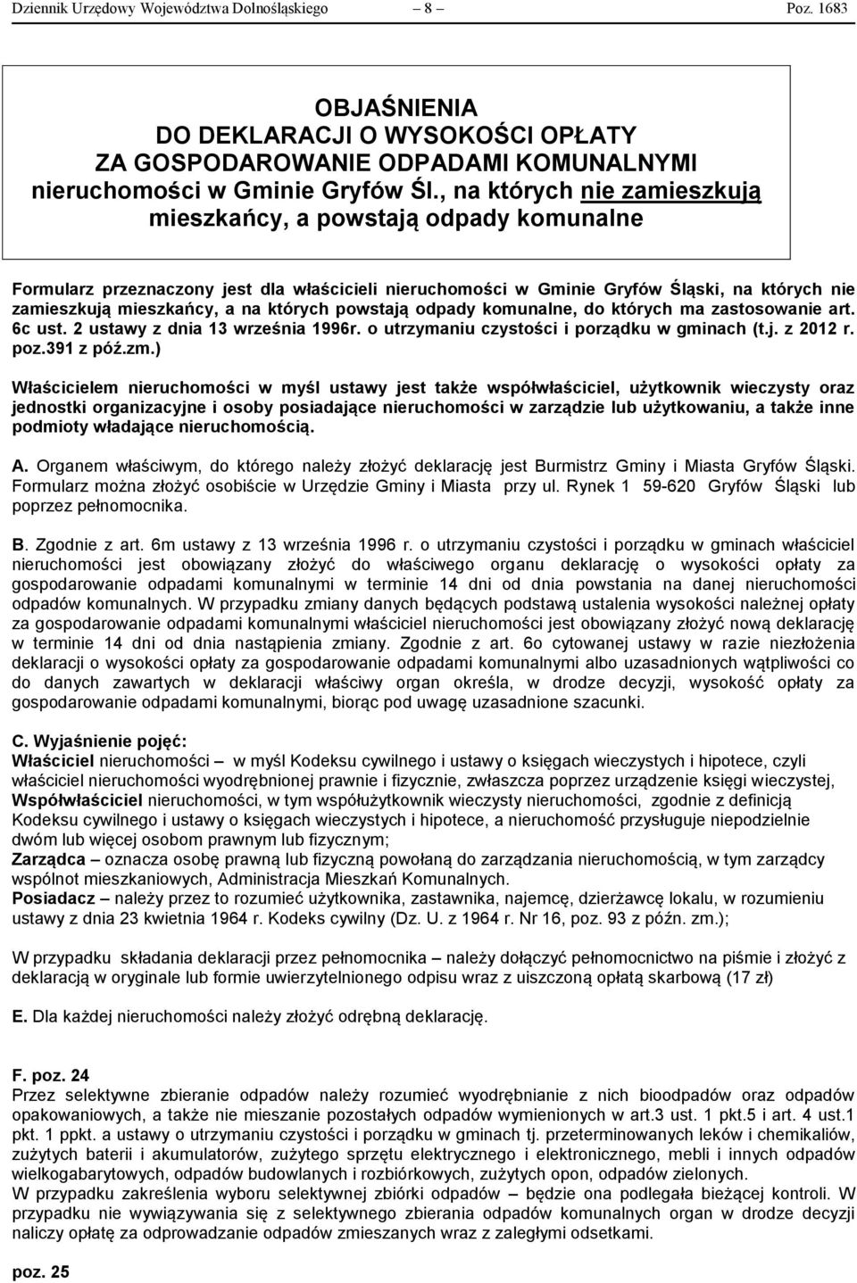 których powstają odpady komunalne, do których ma zastosowanie art. 6c ust. 2 ustawy z dnia 13 września 1996r. o utrzymaniu czystości i porządku w gminach (t.j. z 2012 r. poz.391 z póź.zm.