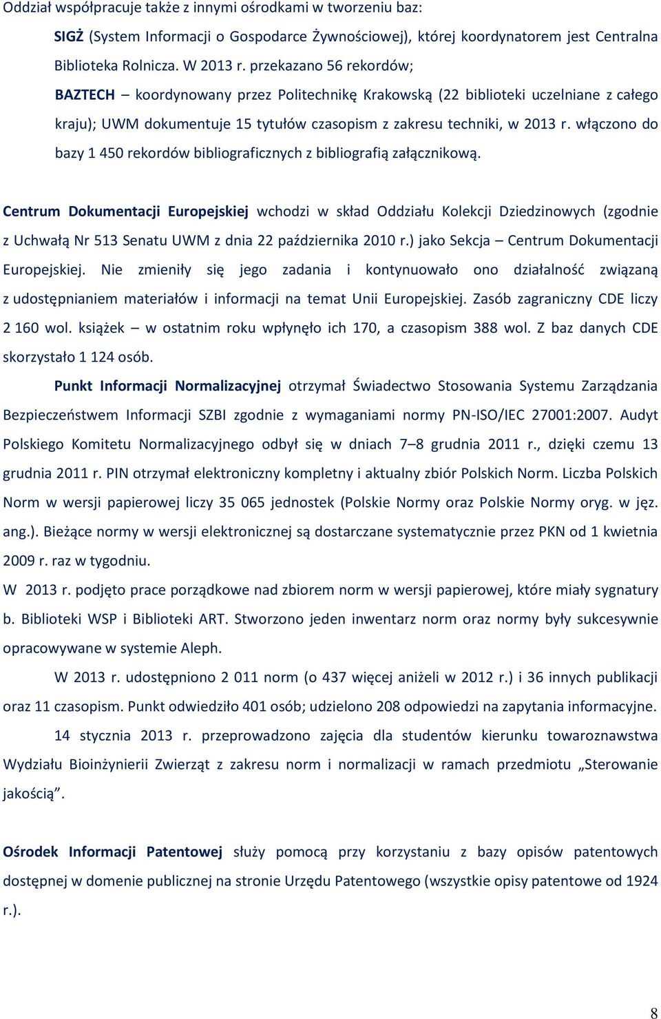 włączono do bazy 1 450 rekordów bibliograficznych z bibliografią załącznikową.