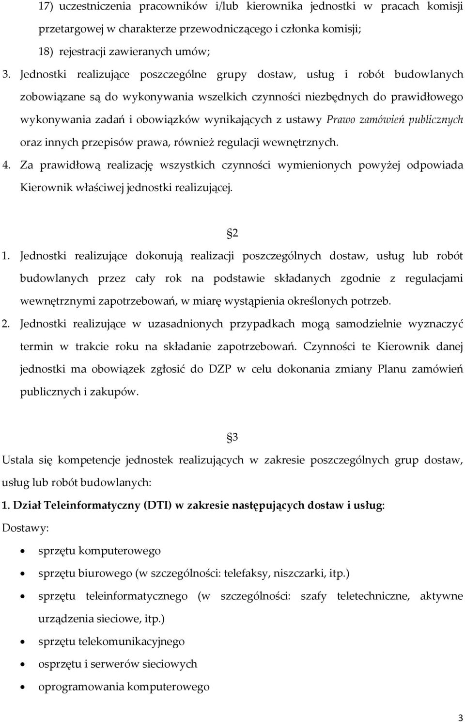 ustawy Prawo zamówień publicznych oraz innych przepisów prawa, również regulacji wewnętrznych. 4.