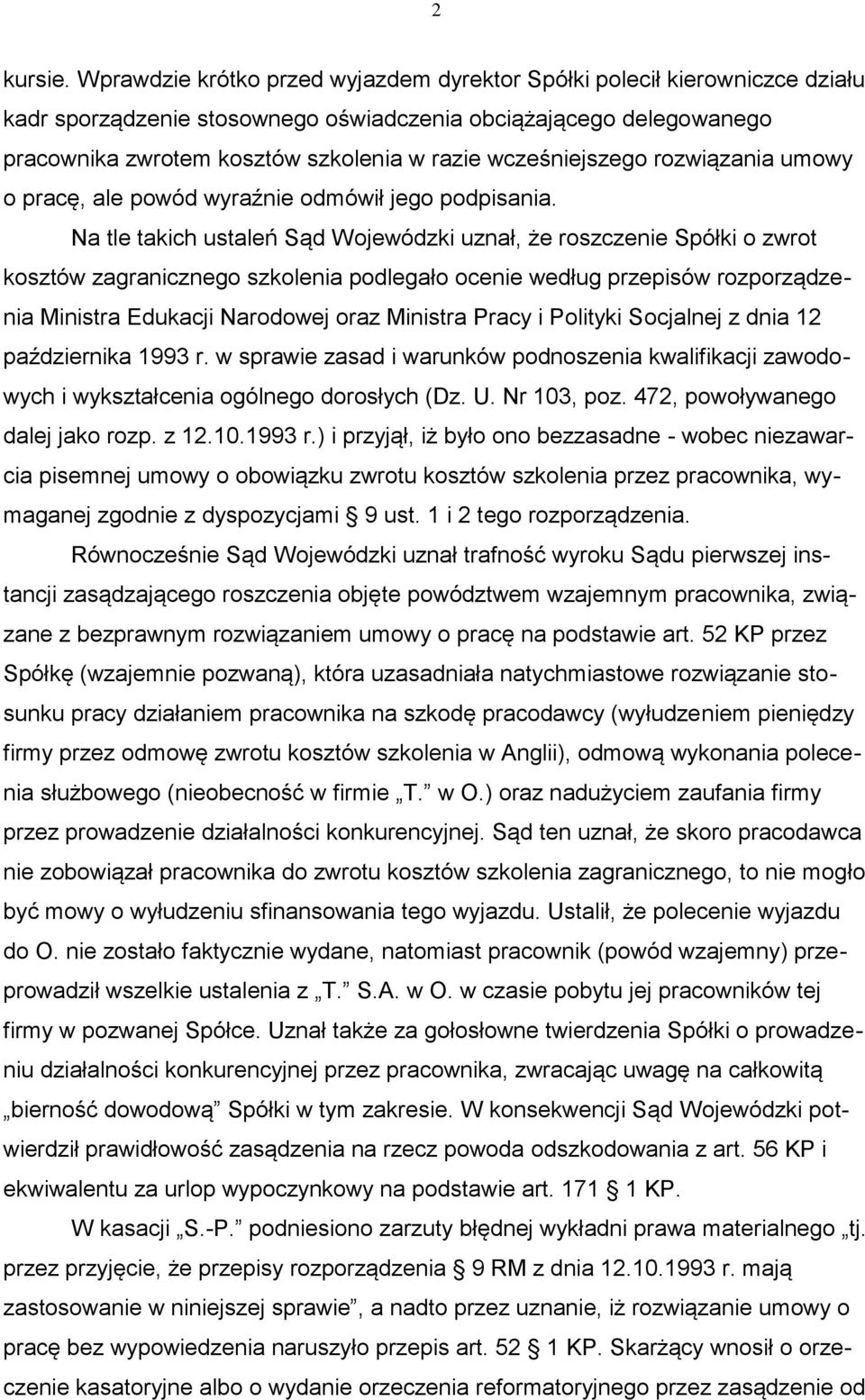 wcześniejszego rozwiązania umowy o pracę, ale powód wyraźnie odmówił jego podpisania.