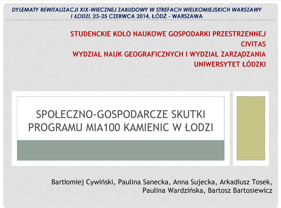 GEOGRAFICZNYCH I WYDZIAŁ ZARZĄDZANIA UNIWERSYTET ŁÓDZKI SPOŁECZNO-GOSPODARCZE SKUTKI PROGRAMU MIA100