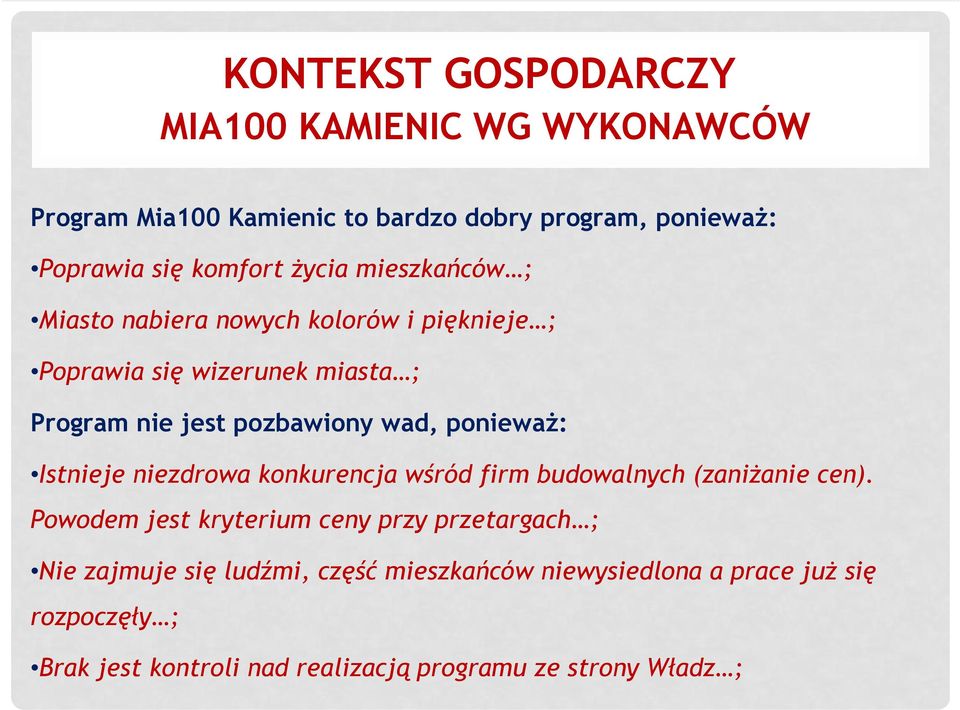 poniewaŝ: Istnieje niezdrowa konkurencja wśród firm budowalnych (zaniŝanie cen).