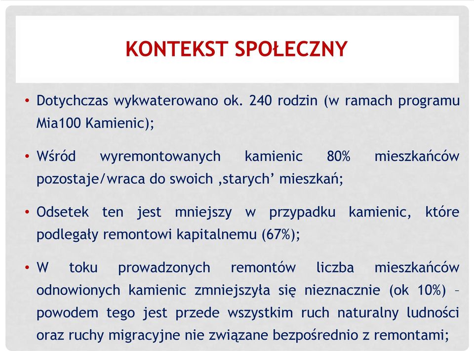 starych mieszkań; Odsetek ten jest mniejszy w przypadku kamienic, które podlegały remontowi kapitalnemu (67%); W toku