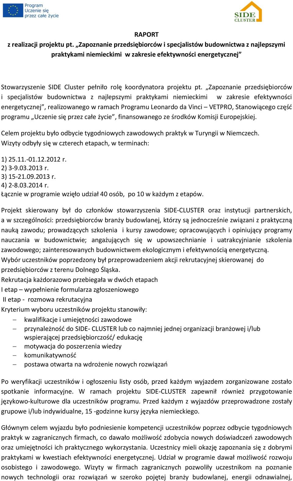 Zapoznanie przedsiębiorców i specjalistów budownictwa z najlepszymi praktykami niemieckimi w zakresie efektywności energetycznej, realizowanego w ramach Programu Leonardo da Vinci VETPRO,