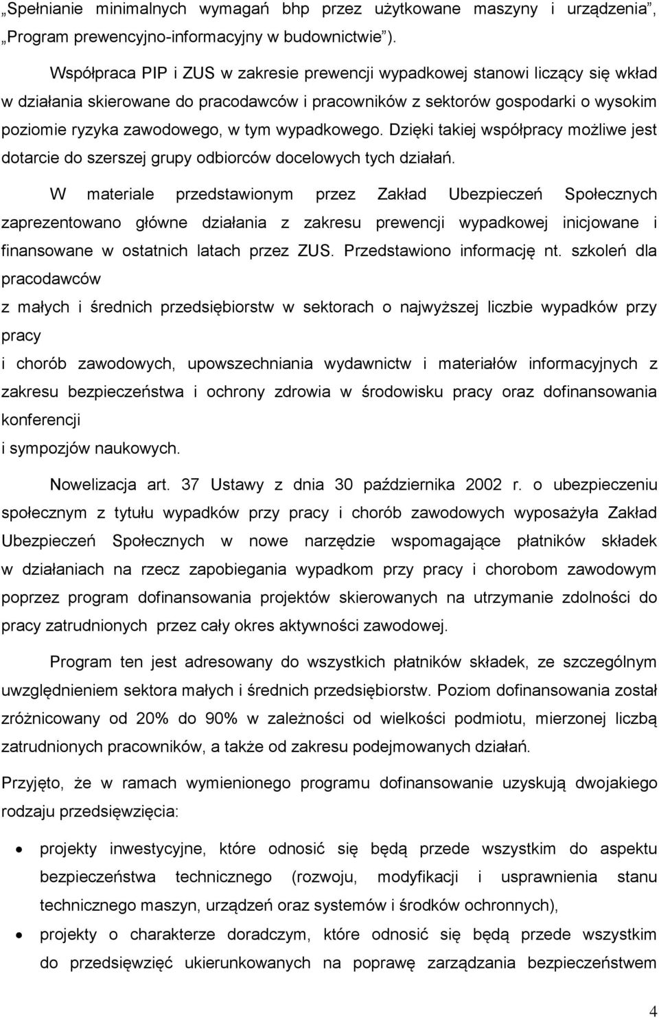 wypadkowego. Dzięki takiej współpracy możliwe jest dotarcie do szerszej grupy odbiorców docelowych tych działań.