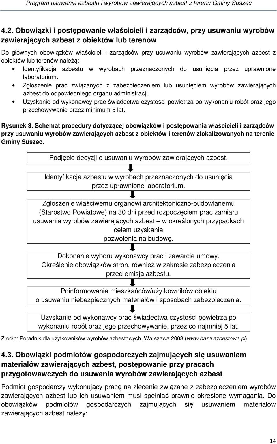 Zgłoszenie prac związanych z zabezpieczeniem lub usunięciem wyrobów zawierających azbest do odpowiedniego organu administracji.