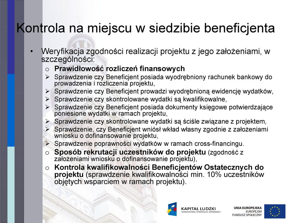 Sprawdzenie czy Beneficjent posiada dokumenty księgowe potwierdzające poniesione wydatki w ramach projektu, Sprawdzenie czy skontrolowane wydatki są ściśle związane z projektem, Sprawdzenie, czy